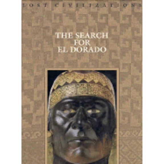 Lost Civilization (Time Life): The Search for El Dorado (Hardcover)