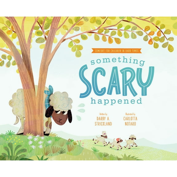 Comfort for Children in Hard Times Something Scary Happened: Helping Children with Trauma, (Hardcover)