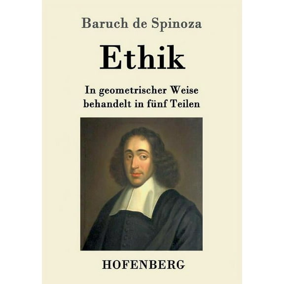 Ethik: In geometrischer Weise behandelt in fünf Teilen (Paperback)