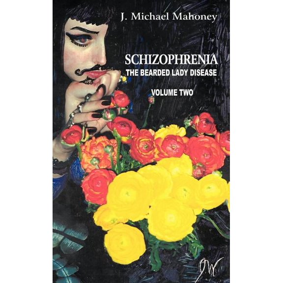 Schizophrenia: The Bearded Lady Disease, Volume Two (Hardcover)