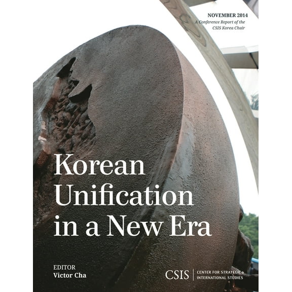 CSIS Reports Korean Unification in a New Era, (Paperback)