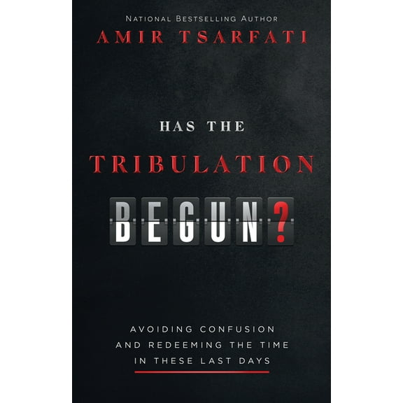 Has the Tribulation Begun?: Avoiding Confusion and Redeeming the Time in These Last Days, (Paperback)