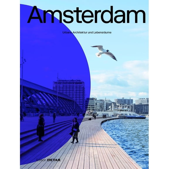 Amsterdam: Urbane Architektur Und Lebensräume, (Paperback)