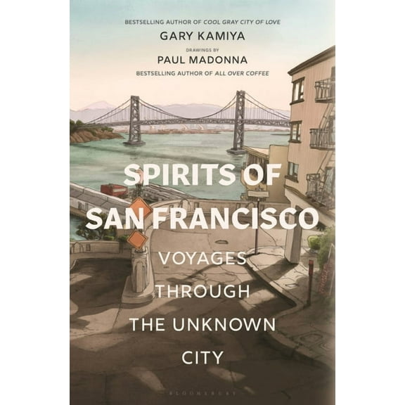 Spirits of San Francisco: Voyages Through the Unknown City, (Hardcover)