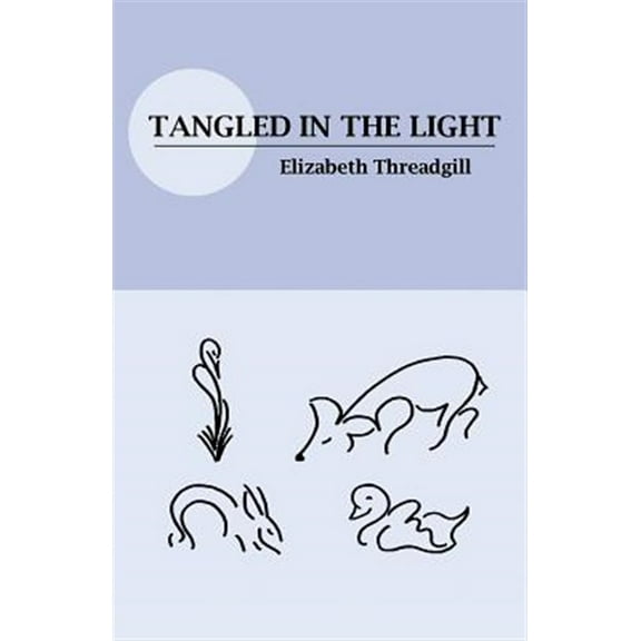 Tangled in the Light (Paperback) by Elizabeth Threadgill