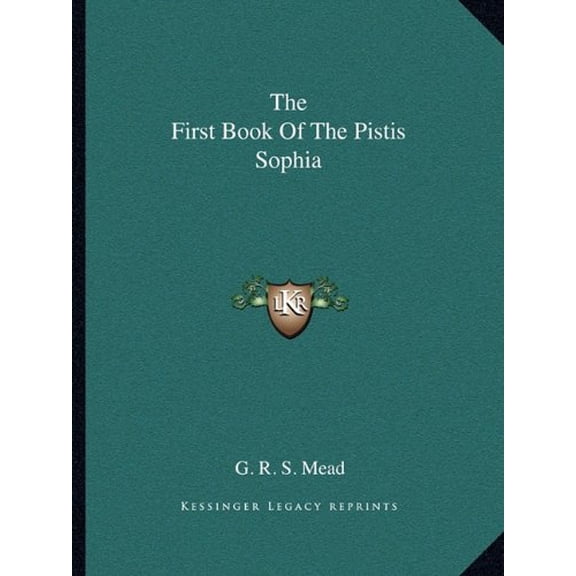 The First Book Of The Pistis Sophia Paperback 1162879777 9781162879772 G. R. S. Mead