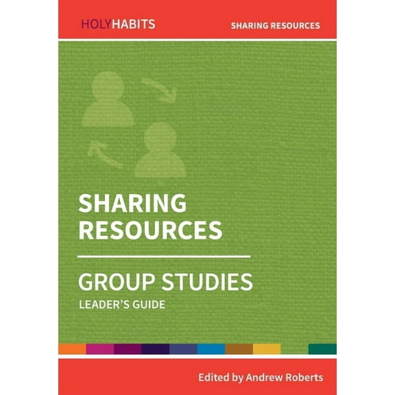 Holy Habits Group Studies Sharing Resources: Group Studies: Leader's guide, (Paperback)