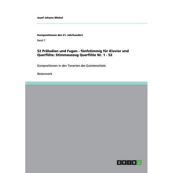 52 Präludien und Fugen - fünfstimmig für Klavier und Querflöte: Stimmauszug Querflöte Nr. 1 - 52: Kompositionen in den Tonarten des Quintenzirkels (Paperback)