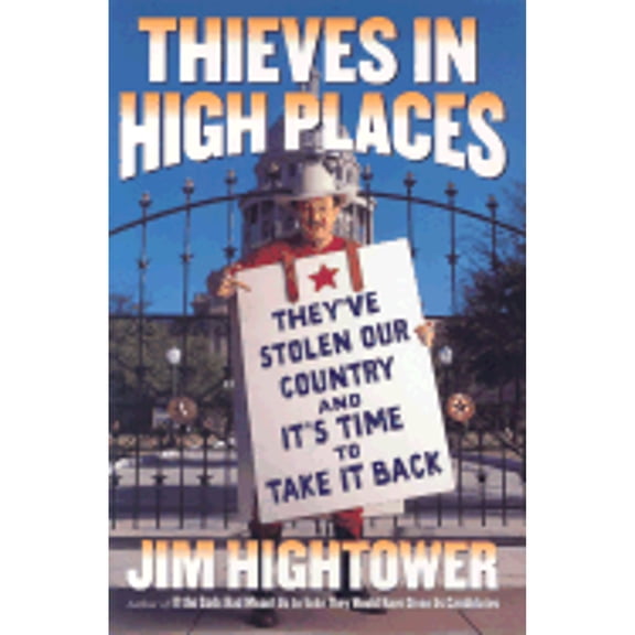 Thieves in High Places : They've Stolen Our Country--And Its Time to Take It Back