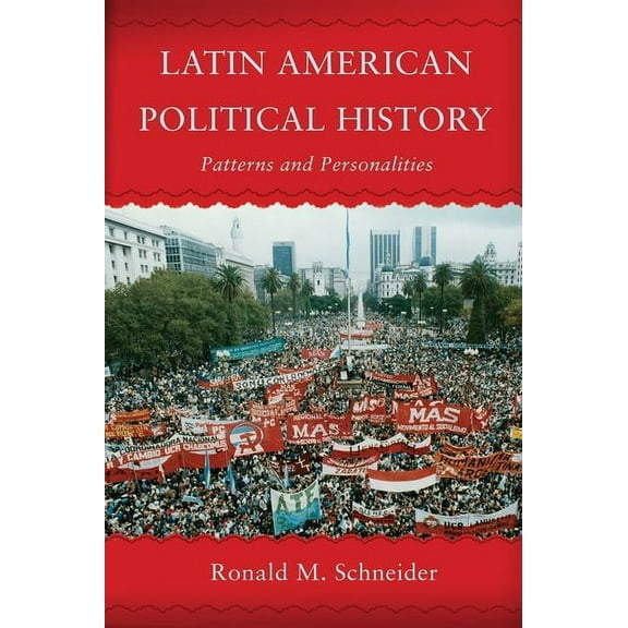 Latin American Political History: Patterns and Personalities, (Paperback)