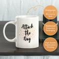 thumbnail image 3 of Designs ByLITA Attack The Day 11oz Coffee Mug, 3 of 3