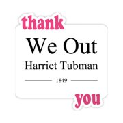 We Out Harriet Tubman Quotes Thank You Stickers Quote Grateful