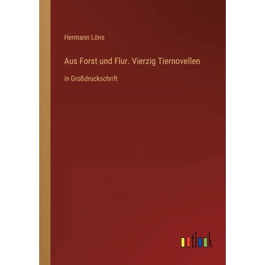 Aus Forst und Flur. Vierzig Tiernovellen : in Großdruckschrift (Paperback)