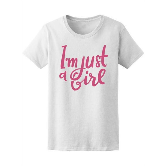 Pink I'm Just A Girl T-Shirt Women -Image by Shutterstock, Female Small