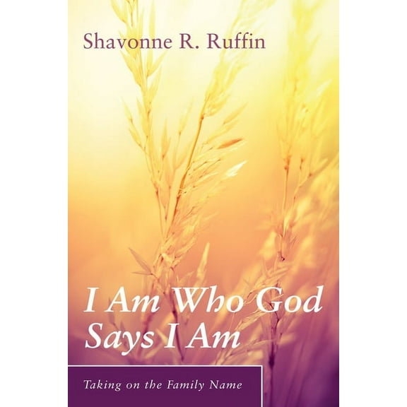 Taking on the Family Name: I Am Who God Says I Am (Paperback)
