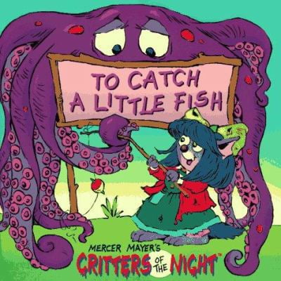 Pre-Owned To Catch a Little Fish (Mercer Mayer's Critters of the Night) (Paperback) 0679873635 9780679873631