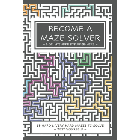 Became a Maze Solver: Become a Maze Solver : Not Intended For Beginners (Series #4) (Paperback)