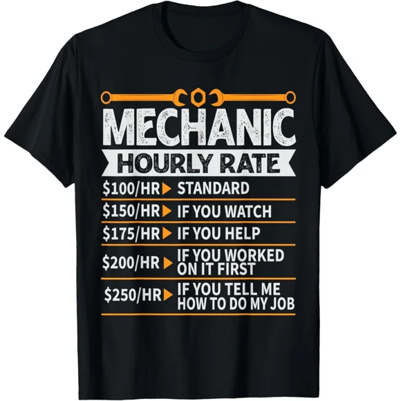 Funny Mechanic Hourly Rate Automotive Car Repair Labor Humor N4958 Unisex T-Shirt, S-5XL