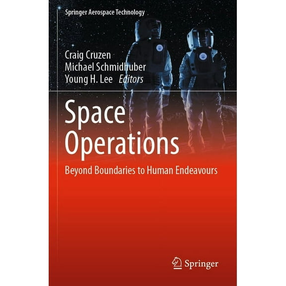 Springer Aerospace Technology Space Operations: Beyond Boundaries to Human Endeavours, (Paperback)