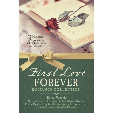 First Love Forever Romance Collection : 9 Historical Romances Where First Loves are