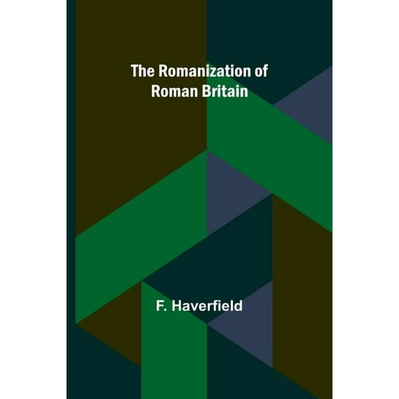 The Romanization of Roman Britain, (Paperback)