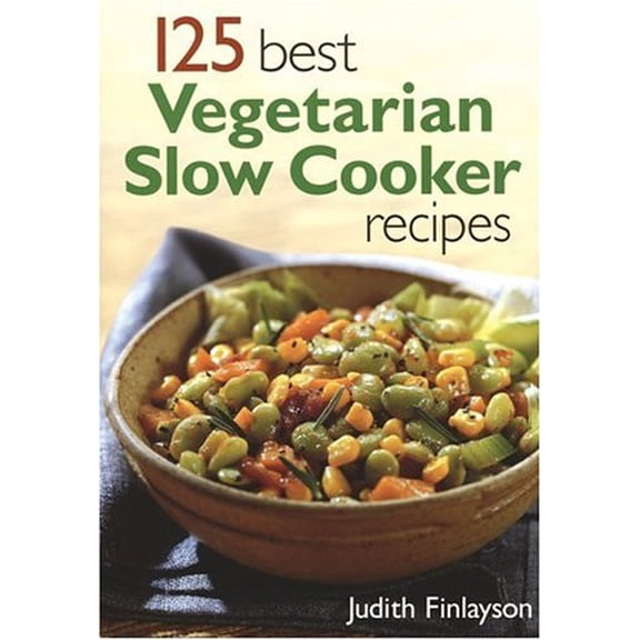 Pre-Owned 125 Best Vegetarian Slow Cooker Recipes (Paperback) 0778801047 9780778801047