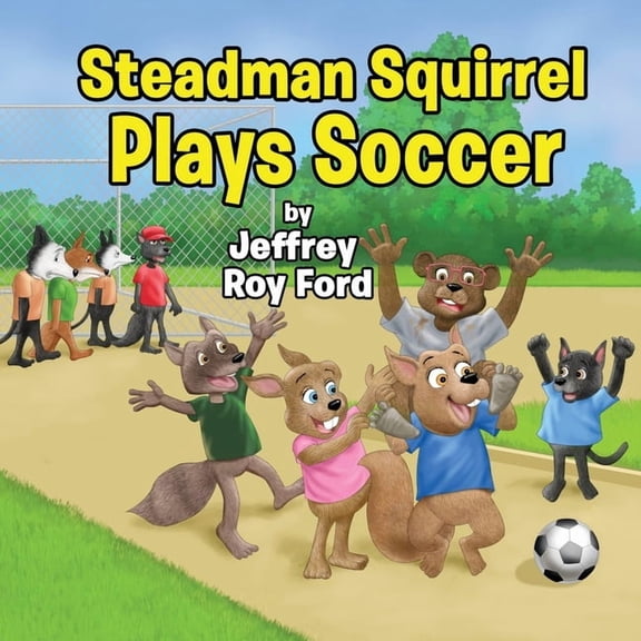 Steadman Squirrel Plays Soccer, (Paperback)