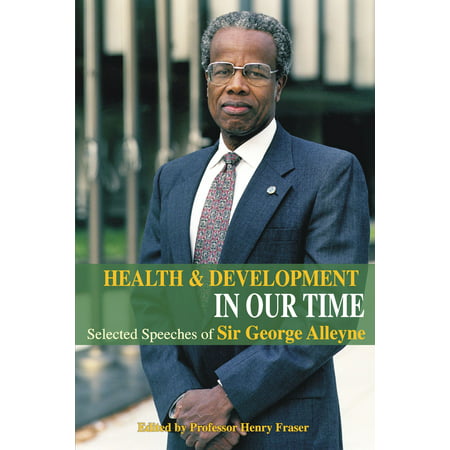 Health and Development in Our Time: Selected Speeches of Sir George Alleyne - (Best Food For Speech Development)