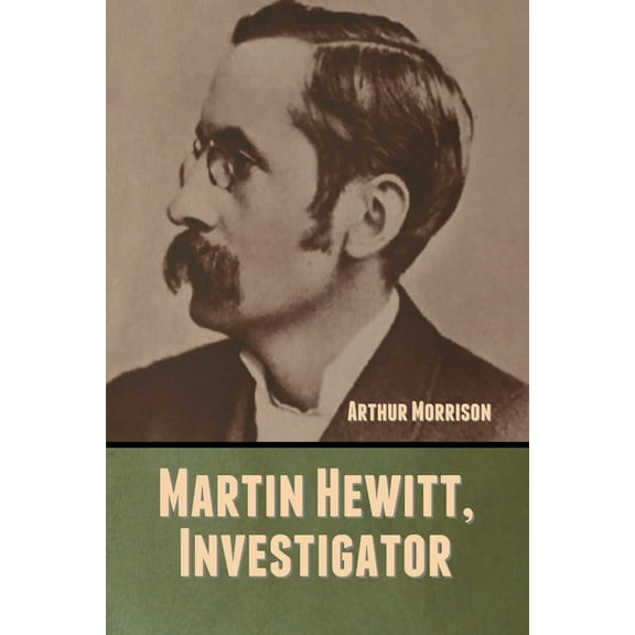 Martin Hewitt, Investigator, (Paperback)
