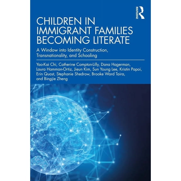 Children in Immigrant Families Becoming Literate: A Window into Identity Construction, Transnationality, and Schooling, (Paperback)