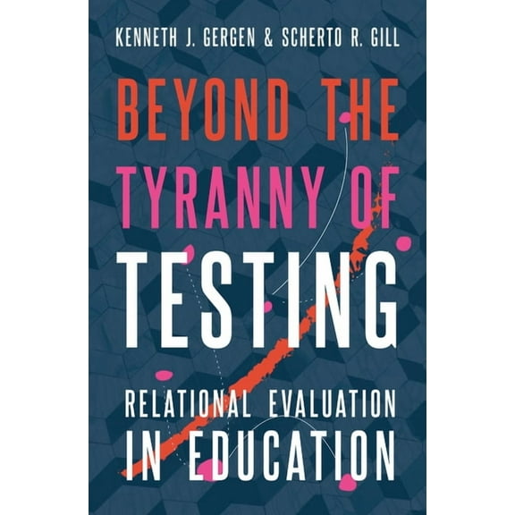 Beyond the Tyranny of Testing: Relational Evaluation in Education, (Hardcover)