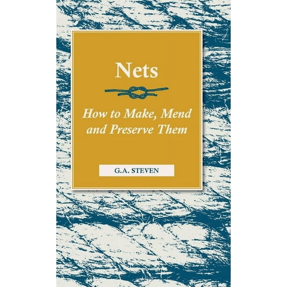 Nets - How to Make, Mend and Preserve Them: Read Country Book, (Hardcover)
