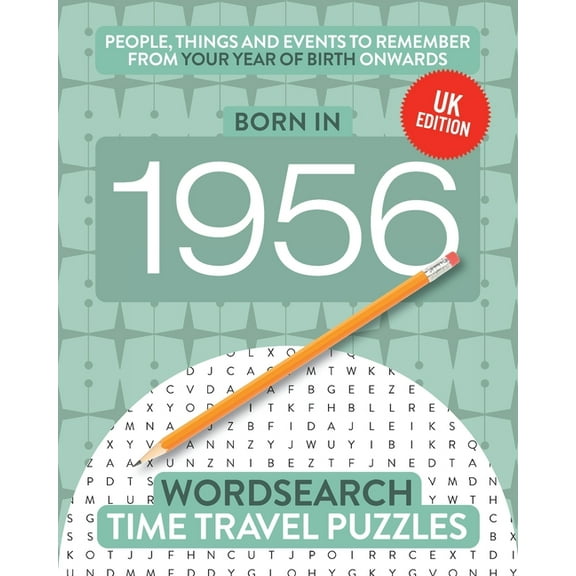 Time Travel Wordsearch Born in 1956: Your Life in Wordsearch Puzzles, Book 22, (Paperback)