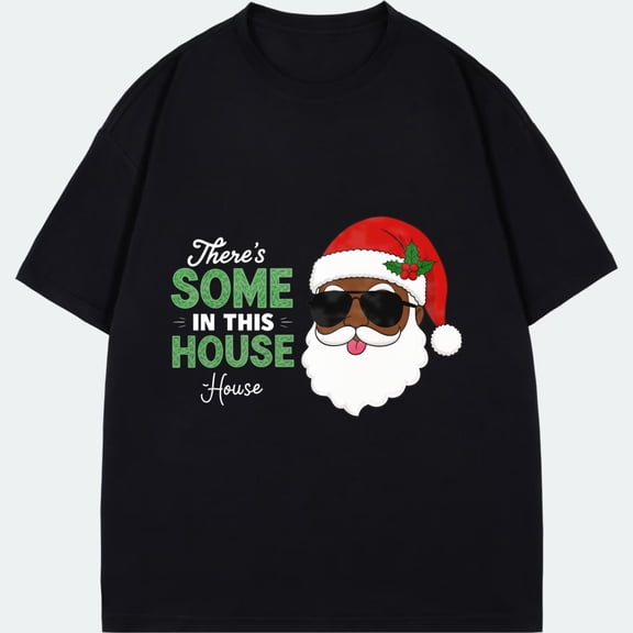 Christmas T Shirt Black Santa Claus With Sunglasses And Text Theres Some In This House Holiday Party Wear