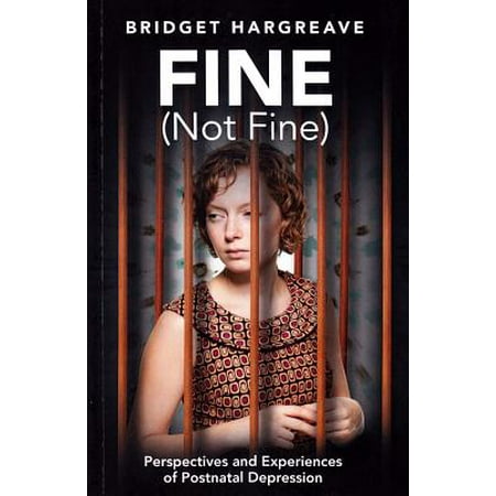 Fine (Not Fine) : Perspectives and Experiences of Postnatal
