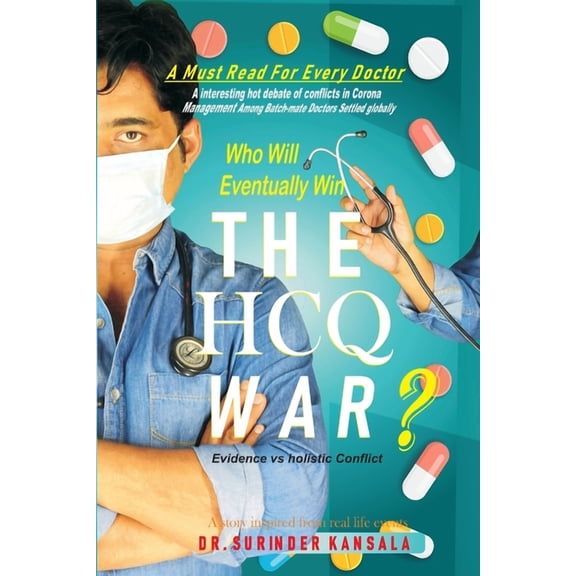 The HCQ War : Evidence Vs Holistic hot debate of conflict in corona pandemic (Paperback)