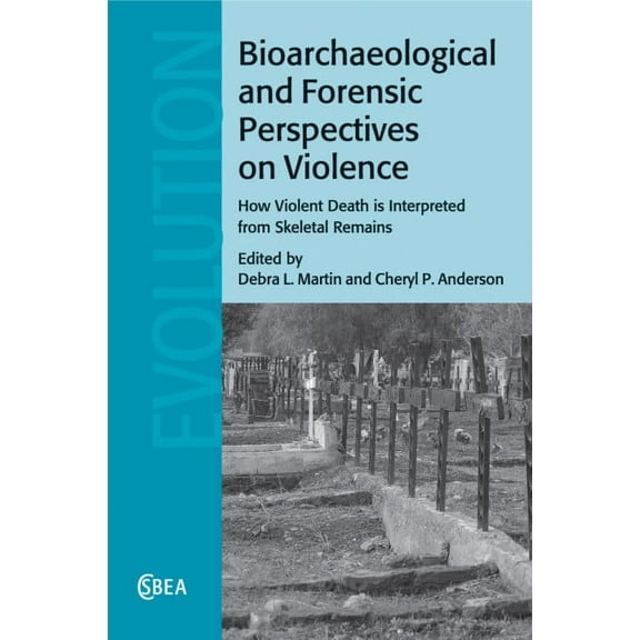 Cambridge Studies in Biological and Evol Bioarchaeological and Forensic Perspectives on Violence, Book 67, (Paperback)