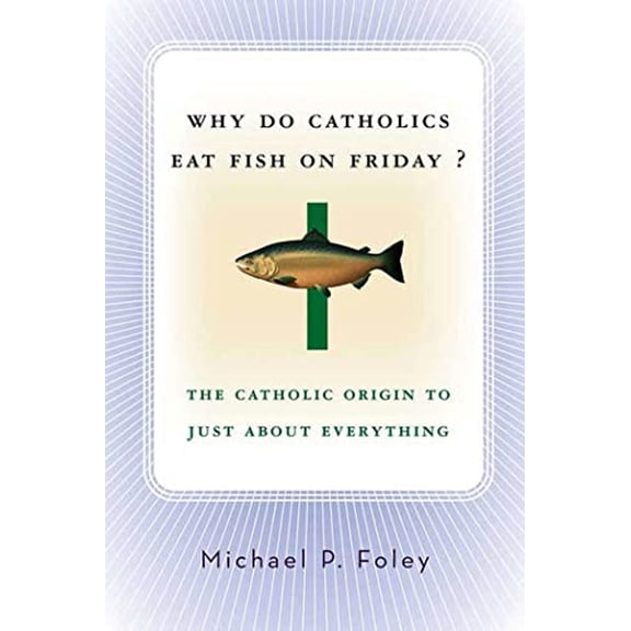 Pre-Owned Why Do Catholics Eat Fish on Friday? (Paperback) 1403969671 9781403969675
