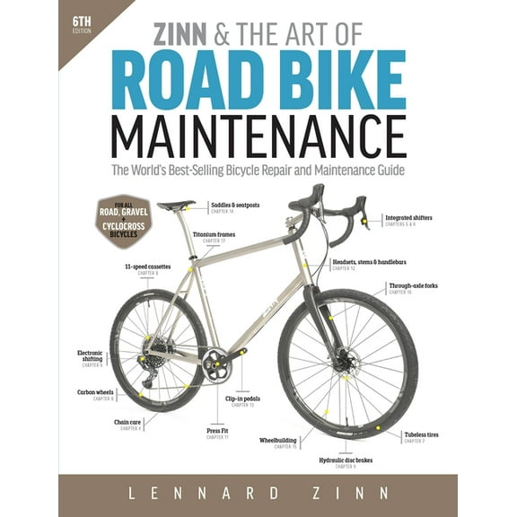 Zinn & the Art of Road Bike Maintenance: The World's Best-Selling Bicycle Repair and Maintenance Guide, 6th Edition, (Paperback)