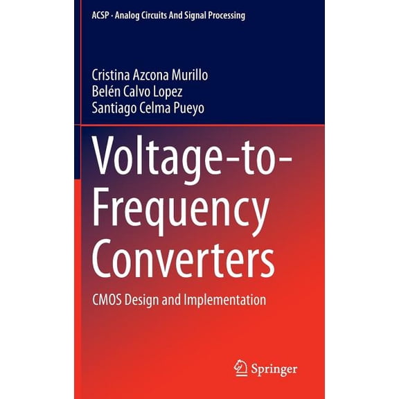 Analog Circuits and Signal Processing Voltage-To-Frequency Converters: CMOS Design and Implementation, (Hardcover)