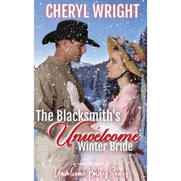 Unwelcome Brides The Blacksmith's Unwelcome Winter Bride, Book 8, (Paperback)