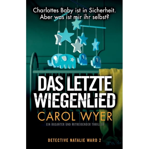 Detective Natalie Ward: Das letzte Wiegenlied : Ein rasanter und mitreißender Thriller (Series #2) (Paperback)