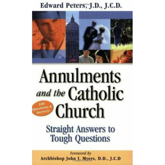 Pre-Owned Annulments & the Catholic Church: Straight Answers to Tough Questions (Paperback) 1932645004 9781932645002