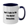 thumbnail image 2 of Perfect Metal Detecting Two Tone 11oz Mug, Don't Talk to Me. I'm Metal Detecting, Present For Friends, Inspire From, 2 of 2