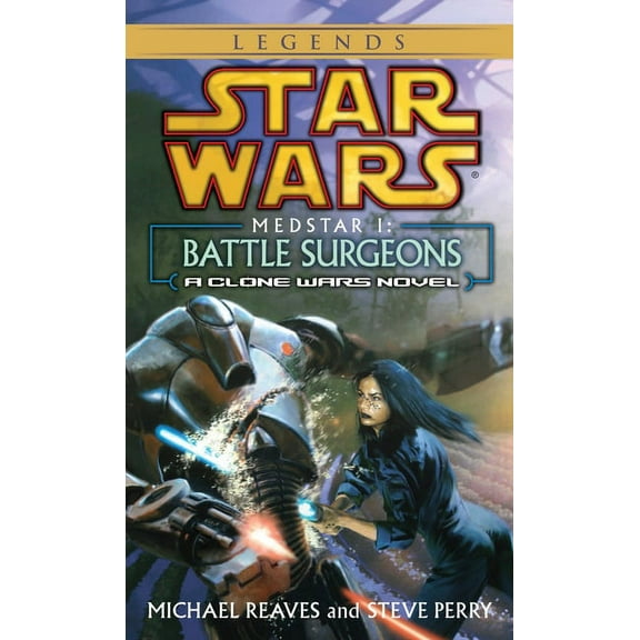 Star Wars - Legends Battle Surgeons: Star Wars Legends (Medstar, Book I), (Paperback)