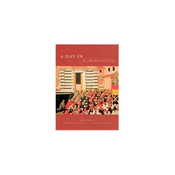 Pre-Owned A Day in a Medieval City (Hardcover) 0226266346 9780226266343