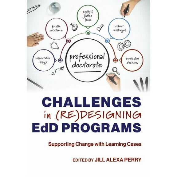 The Coming of Age of the Education Doctorate: Challenges in (Re)Designing Edd Programs: Supporting Change with Learning Cases (Paperback)