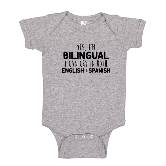 Yes I'm Bilingual I Can Cry In Both English And Spanish Baby Bodysuit One Piece NB Athletic Heather
