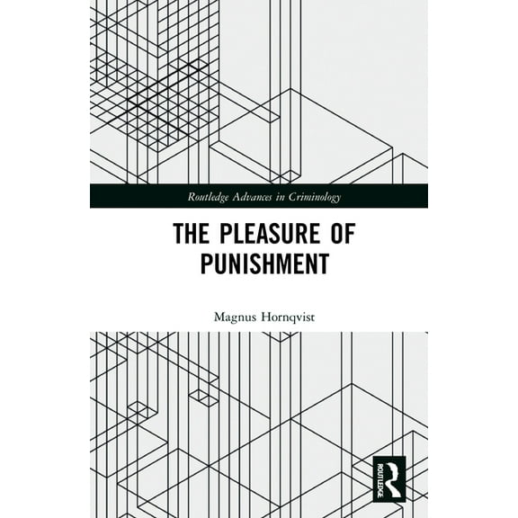Routledge Advances in Criminology The Pleasure of Punishment, (Hardcover)