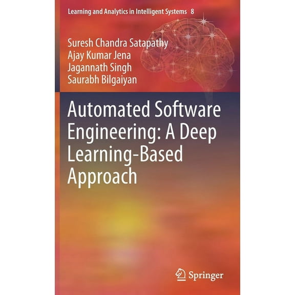 Learning and Analytics in Intelligent Sy Automated Software Engineering: A Deep Learning-Based Approach, Book 8, (Hardcover)